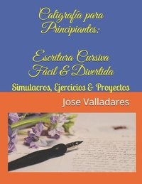 bokomslag Caligrafía para Principiantes: Escritura Cursiva Fácil & Divertida: Simulacros, Ejercicios & Proyectos