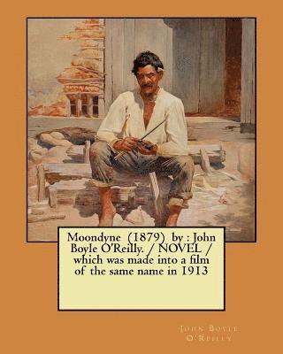 bokomslag Moondyne (1879) by: John Boyle O'Reilly. / NOVEL / which was made into a film of the same name in 1913