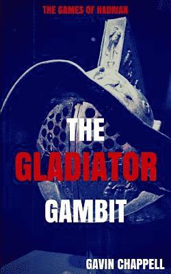 Gavin Chappell - The Games of Hadrian - The Gladiator Gambit, Häftad