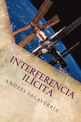 bokomslag Interferencia Ilícita: Una Aproximación a la Vigilancia, Transporte Y Distribución de Objetos Valiosos, Peligrosos Y Explosivos