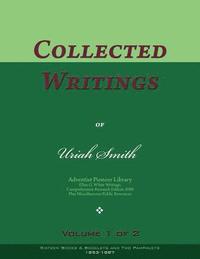 bokomslag Collected Writings of Uriah Smith, Vol. 1 of 2: Words of the Pioneer Adventists