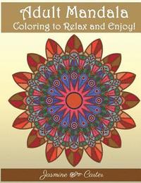 bokomslag Adult Mandala Coloring to relex and enjoy!: Mandala Designs and Stress Relieving Patterns for Adult Relaxation