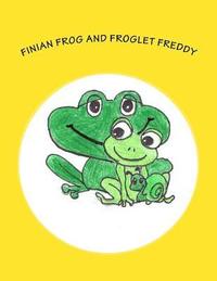 bokomslag Finian Frog and Froglet Freddy: A Finian Frog Tale