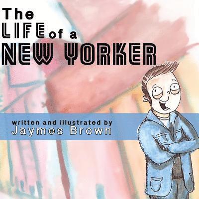 Jaymes Brown - The Life of a New Yorker, Häftad