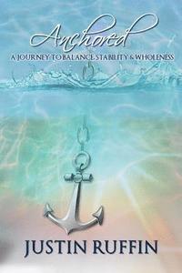 bokomslag Anchored: A Journey to Balance, Stability & Wholeness