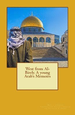 West from Al-Bireh: A young Arab's Memoirs 1