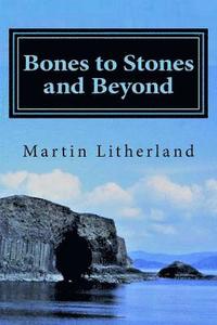bokomslag Bones to Stones and Beyond: My stories, my passions, my life