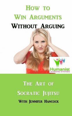 How to Win Arguments Without Arguing 1