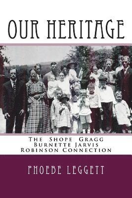 bokomslag Our Heritage: The Shope Gragg Burnette Jarvis Robinson Connection