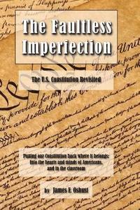 bokomslag The Faultless Imperfection: The United States Constitution Revisited