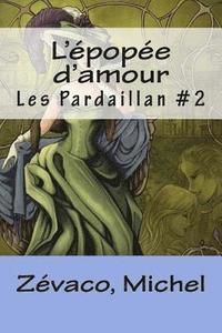 bokomslag L'épopée d'amour: Les Pardaillan #2