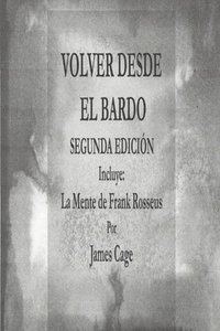 bokomslag VOLVER DESDE EL BARDO SEGUNDA EDICION Incluye: La Mente de Frank Rosseus