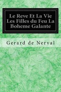 bokomslag Le Reve Et La Vie Les Filles du Feu La Boheme Galante