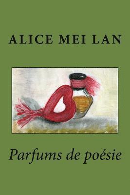 Alice Mei Lan - Parfums de poésie, Häftad