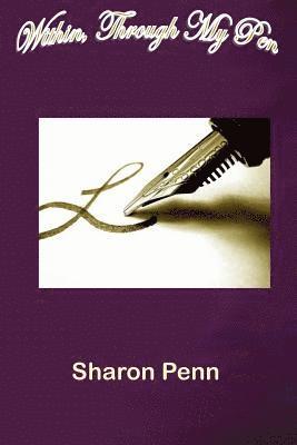 Sharon Penn - Within, Through My Pen, Häftad