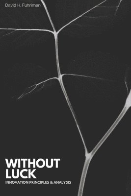 David Hoyt - Without Luck: a book about innovation, Häftad