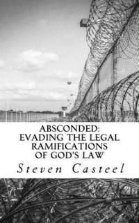 bokomslag Absconded: Evading the Legal Ramifications of God's Law