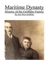 bokomslag Maritime Dynasty: History of the Griffiths Family