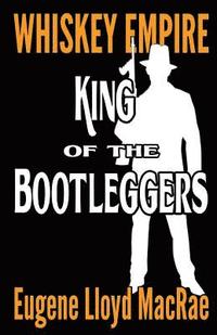 bokomslag King of the Bootleggers