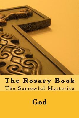 The Rosary Book: The Sorrowful Mysteries 1