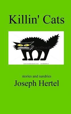 Killin' Cats: stories and sundries 1