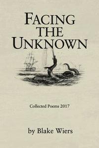 bokomslag Facing the Unknown: Collected Poems 2017