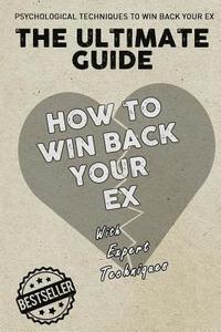 bokomslag The Ultimate Guide - How To Win Back Your Ex