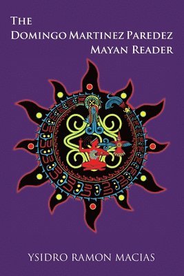 Ysidro Ramon Macias - Domingo Martinez Paredez Mayan Reader, Häftad