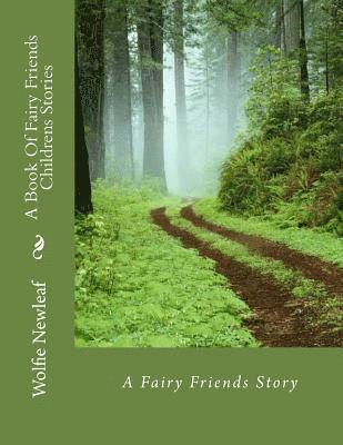 A Book Of Fairy Friends Childrens Stories: A Fairy Friends Story 1