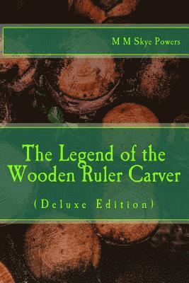 bokomslag The Legend of the Wooden Ruler Carver: Deluxe Edition: