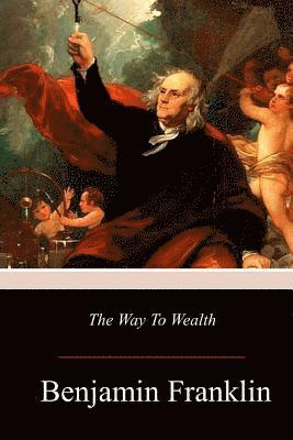 Benjamin Franklin - The Way to Wealth, Häftad