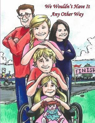 We Wouldn't Have It Any Other Way