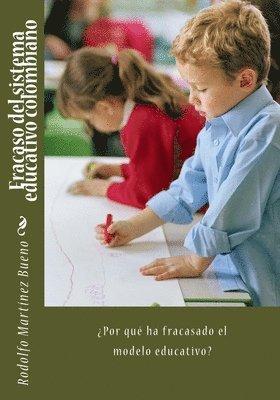 bokomslag Fracaso del sistema educativo colombiano: ¿Por qué ha fracasado el modelo educativo?