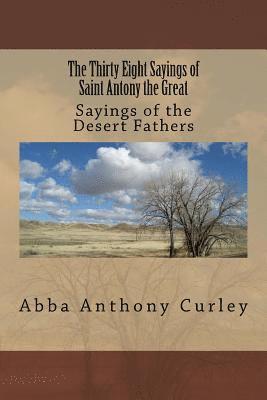 Abba Anthony Curley - The Thirty Eight Sayings of Saint Antony the Great: Sayings of the Desert Fathers, Häftad