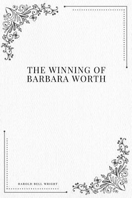 bokomslag The Winning of Barbara Worth