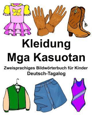 Deutsch-Tagalog Kleidung/Mga Kasuotan Zweisprachiges Bildwörterbuch für Kinder 1