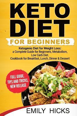 bokomslag Keto Diet for Beginners: Ketogenic Diet for Weight Loss: a Complete Guide for Beginners, Metabolism, Low Carb Diet. Cookbook for Breakfast, Lun