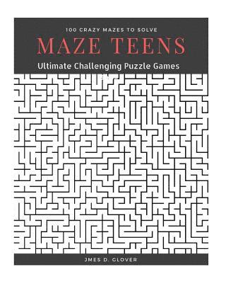 bokomslag Maze Teens: Ultimate Challenging Puzzle Games Book, 100 Crazy Mazes to Solve, Large Print