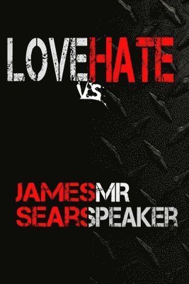 Jr. Sears, James Speaker - Love Verses Hate, Häftad