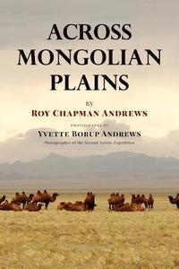 bokomslag Across Mongolian Plains: A Naturalist's Account of China's 'Great Northwest'
