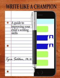 bokomslag Write Like A Champion: A Guide to Improving Your Child's Writing Skills