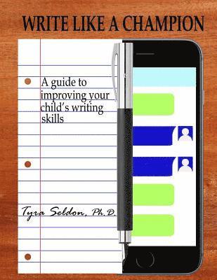 Write Like A Champion: A Guide to Improving Your Child's Writing Skills 1