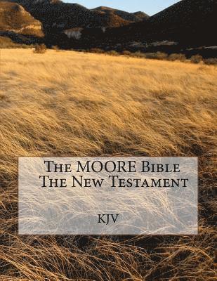 King James Version - The Moore Bible the New Testament, Häftad
