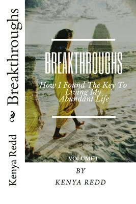 bokomslag Breakthroughs: How I Found The Key To Living An Abundant Life