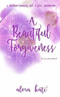bokomslag A Beautiful Forgiveness
