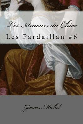 bokomslag Les Amours du Chico: Les Pardaillan #6