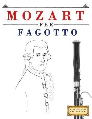 bokomslag Mozart per Fagotto: 10 Pezzi Facili per Fagotto Libro per Principianti