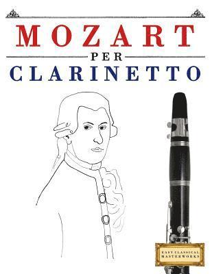 bokomslag Mozart Per Clarinetto: 10 Pezzi Facili Per Clarinetto Libro Per Principianti