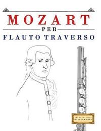 bokomslag Mozart Per Flauto Traverso: 10 Pezzi Facili Per Flauto Traverso Libro Per Principianti