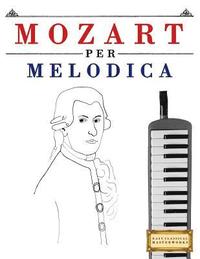 bokomslag Mozart Per Melodica: 10 Pezzi Facili Per Melodica Libro Per Principianti